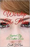 Worship The Pain: Inspired By A Scottish Rose Worship The Pain: Inspired By A Scottish Rose