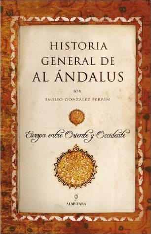 Historia general de Al Ándalus: Europa entre Oriente y Occidente (Hardcover)