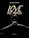Love me again by Carola Rifino
