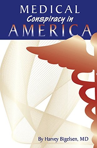 Medical Conspiracy in America (Kindle Edition)