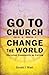 Go to Church, Change the Wo...
