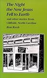 The Night the New Jesus Fell to Earth and Other Stories from Cliffside, North Carolina