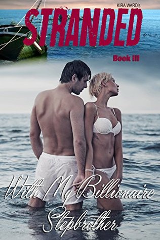 Stranded With My Billionaire Stepbrother III (Kindle Edition)