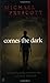Comes the Dark