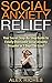 Social Anxiety: Social Anxiety Relief: Your Secret Step-By-Step Guide to Finally Overcome Social Anxiety Disorder in 7 Days...or Less! (Social Anxiety ... and Shyness, Social Anxiety Cure Book 1)