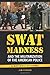 SWAT Madness and the Milita...