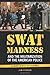 SWAT Madness and the Militarization of the American Police by Jim Fisher
