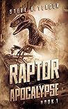Raptor Apocalypse by Steve R. Yeager