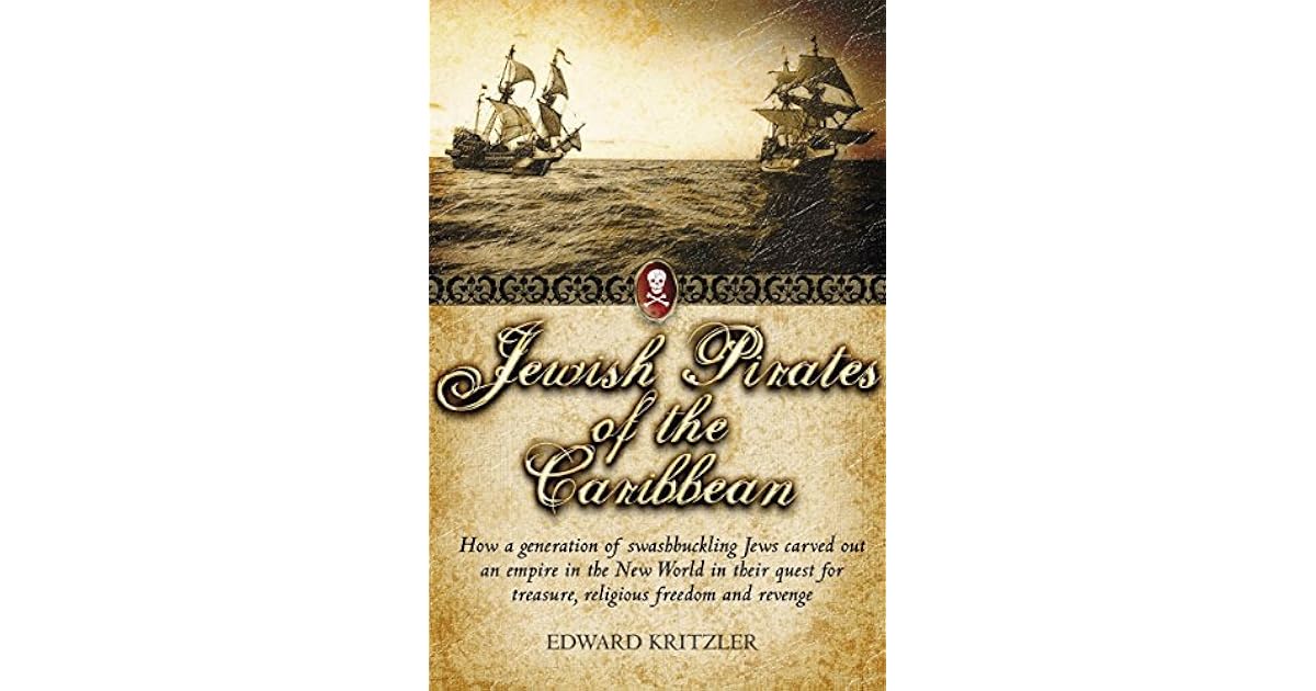 Jewish Pirates of the Caribbean by Edward Kritzler