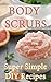 Body Scrubs: Super Simple DIY Recipes
