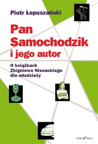 Pan Samochodzik i jego autor. O książkach Zbigniewa Nienackiego dla młodzieży