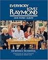 Everybody Loves Raymond: Our Family Album Everybody Loves Raymond: Our Family Album