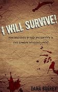 I Will Survive!: Tips and Hints to Help You Survive in this Zombie Infested World