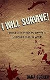 I Will Survive! by Dana Burkey