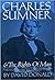 Charles Sumner and the Righ...