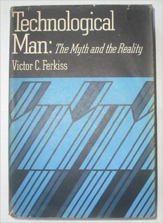 Technological Man: The Myth and the Reality