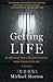Getting Life: An Innocent Man's 25-Year Journey from Prison to Peace: A Memoir