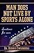 Man Does Not Live by Sports Alone by Dennis Swanberg