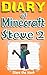 Diary of Minecraft Steve 2 by Steve the Noob Diary of Minecraft Steve 2 by Steve the Noob