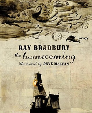 The Homecoming: Ray Bradbury's Classic Gothic Vampire Tale—Beautifully Illustrated by Dave McKean (Wonderfully Illustrated Short Pieces Book 2)