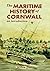 The Maritime History of Cornwall by Helen Doe
