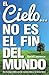 El Cielo… No Es el Fin del Mundo by David         Lawrence