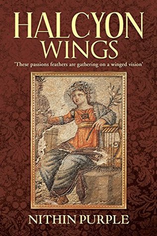 Halcyon Wings: 'These passions feathers are gathering on a winged vision'