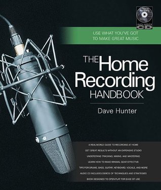 The Home Recording Handbook: Use What You've Got to Make Great Music (Technical Reference)