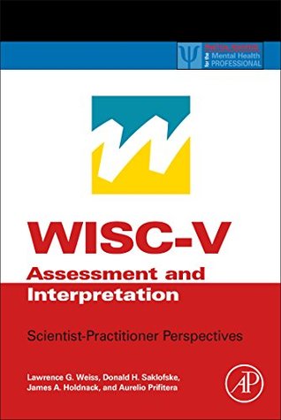 WISC-V Assessment and Interpretation: Scientist-Practitioner Perspectives (Hardcover)