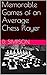 Memorable Games of an Average Chess Player by D. Simpson