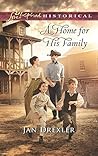 A Home for His Family by Jan Drexler A Home for His Family by Jan Drexler