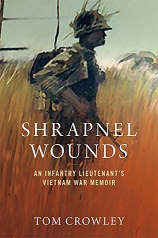 Shrapnel Wounds: An Infantry Lieutenant's Vietnam War Memoir