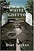 White Ghetto: How Middle Cl...
