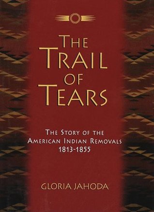The Trail of Tears: The Story of the American Indian Removals 1813-1855 (Hardcover)