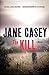 The Kill by Jane Casey