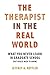The Therapist in the Real World: What You Never Learn in Graduate School (But Really Need to Know) (Norton Professional)
