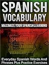 Spanish Vocabulary - Maximize Your Spanish Learning - Everyday Spanish Words And Phrases