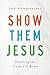 Show Them Jesus: Teaching t...