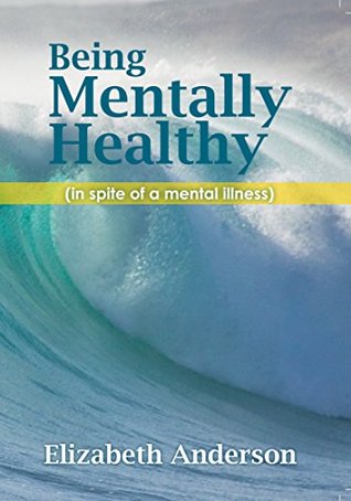 Being Mentally Healthy (in spite of a mental iIlness)