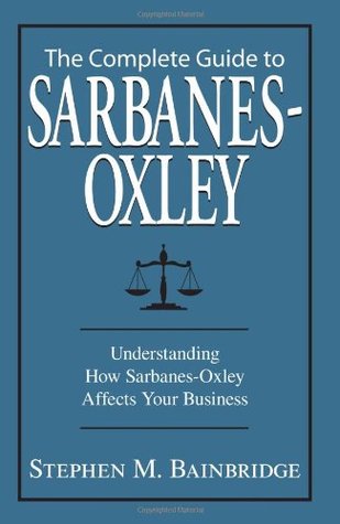Complete Guide to Sarbanes-Oxley: Understanding How Sarbanes-Oxley Affects Your Business (Paperback)