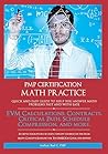 PMP Certification Math Practice Updated: Earned Value Problems, Contracts Problems, Critical Path and Schedule Compression Problems, and More. PMP Certification Math Practice Updated: Earned Value Problems, Contracts Problems, Critical Path and Schedule Compression Problems, and More.