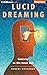 Lucid Dreaming: Gateway to ...