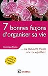 7 bonnes façons d'organiser sa vie: ... ou comment mener une vie équilibrée (French Edition)