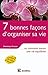 7 bonnes façons d'organiser sa vie: ... ou comment mener une vie équilibrée (French Edition)