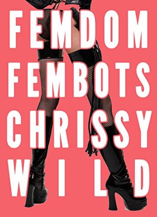 Femdom Fembots (Female Dominated Future, Facesitting, CFNM, CBT) (Femdom Worlds Book 3)