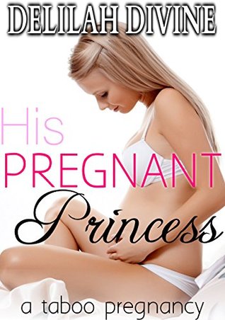 His Pregnant Princess: A taboo pregnancy (His Princess Book 2)