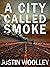 A City Called Smoke (The Te...