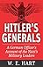 Hitler's Generals: A German Officer's Account of the Nazi's Military Leaders