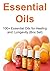 Essential Oils: 100+ Essential Oils for Healing and Longevity [Box Set]