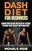 DASH Diet for Beginners: Lower Your Blood Pressure in 14 Days & Easily Lose Weight with Dash Diet